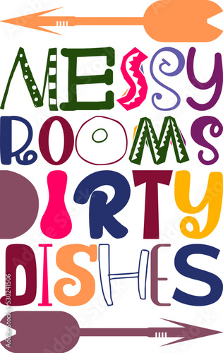 Messy Rooms Dirty Dishes Quotes Typography Retro Colorful Lettering Design Vector Template For Prints, Posters, Decor