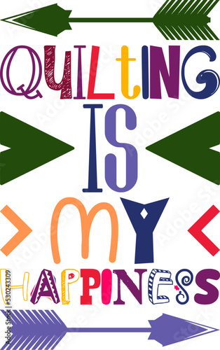 Quilting Is My Happiness Quotes Typography Retro Colorful Lettering Design Vector Template For Prints, Posters, Decor