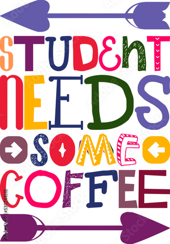 Student Needs Some Coffee Quotes Typography Retro Colorful Lettering Design Vector Template For Prints  Posters  Decor