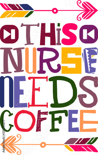 This Nurse Needs Coffee Quotes Typography Retro Colorful Lettering Design Vector Template For Prints, Posters, Decor
