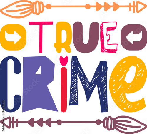 True Crime Quotes Typography Retro Colorful Lettering Design Vector Template For Prints, Posters, Decor