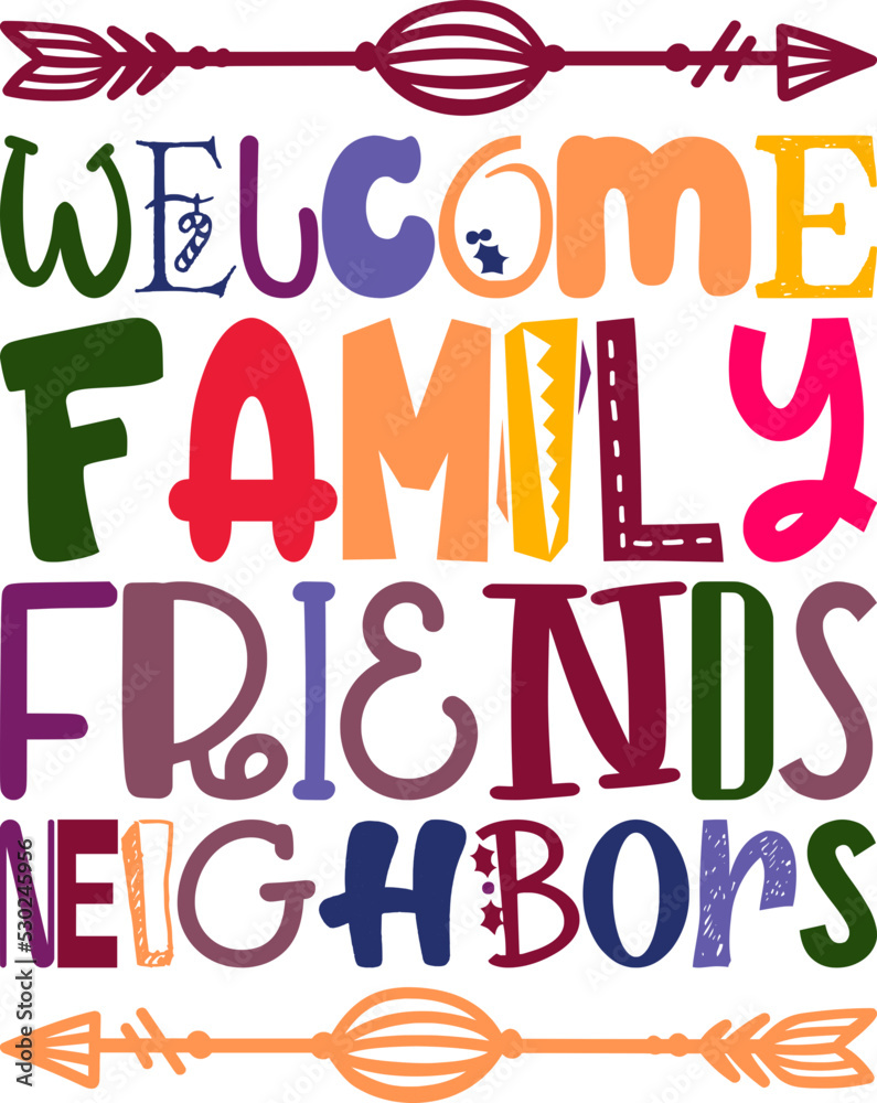 Welcome Family Friends Neighbors Quotes Typography Retro Colorful Lettering Design Vector Template For Prints, Posters, Decor