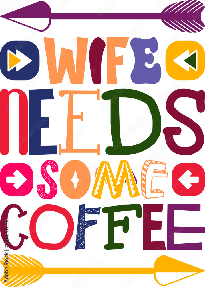 Wife Needs Some Coffee Quotes Typography Retro Colorful Lettering Design Vector Template For Prints, Posters, Decor