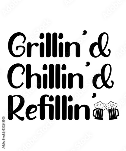 Grillin Chillin Refillin is a vector design for printing on various surfaces like t shirt  mug etc.