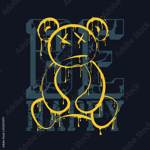 Teddy bear in graffiti street art style that melts and dripping and slogan for t-shirt design. Typography graphics for tee shirt with bear. Apparel print design. Vector.