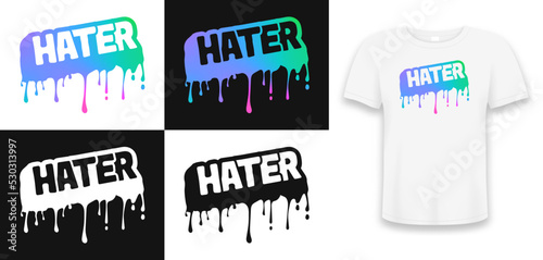 Holographic color slogan - Hater that melts and dripping. Print for t-shirt with set of slogan design in black, white and holographic colors. Vector illustration.