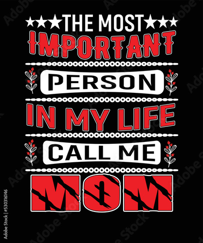 The most important person in my life call me mom