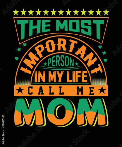 The most important person in my life call me mom t-shirt design