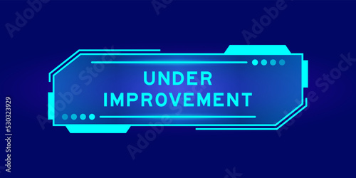 Futuristic hud banner that have word under improvement on user interface screen on blue background