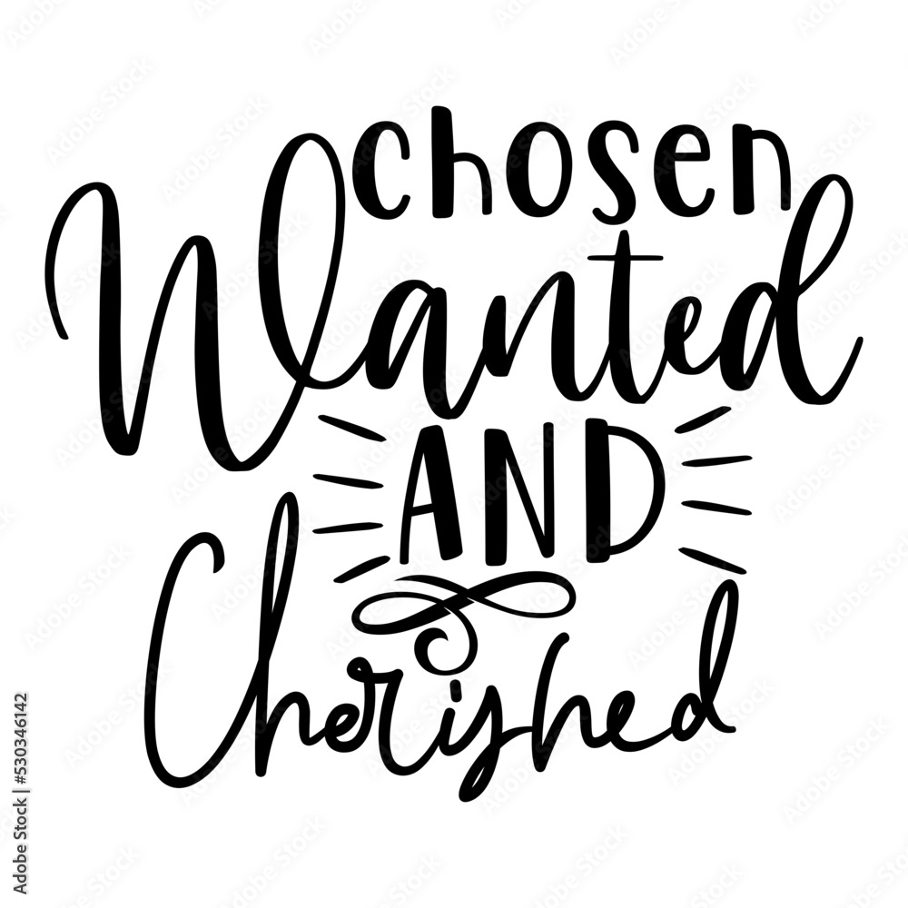 Chosen Wanted and Cherished