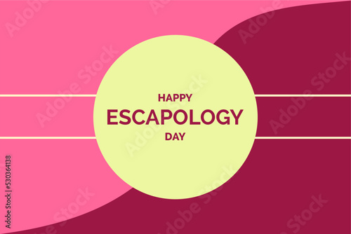 Escapology Day. Holiday concept. Template for background, banner, card, poster, t-shirt with text inscription