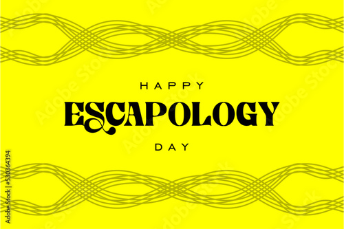 Escapology Day. Holiday concept. Template for background, banner, card, poster, t-shirt with text inscription