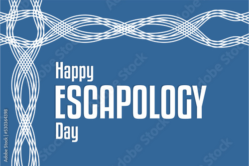 Escapology Day. Holiday concept. Template for background, banner, card, poster, t-shirt with text inscription