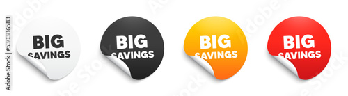 Big savings text. Round sticker badge with offer. Special offer price sign. Advertising discounts symbol. Paper label banner. Big savings adhesive tag. Vector