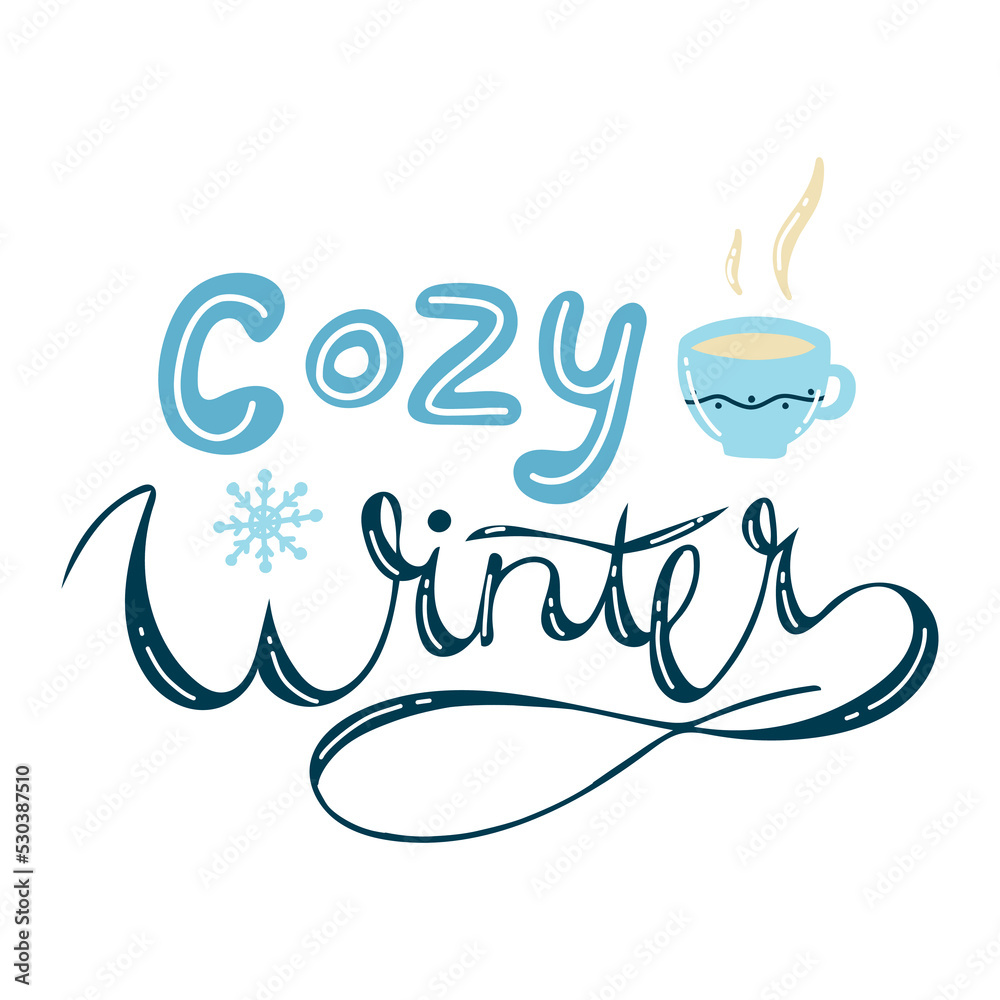 Obraz premium Cozy winter handwritten calligraphic inscription with snowflakes and a mug of tea, coffee, cocoa. Hand drawn winter inspiration phrase. vector illustration.