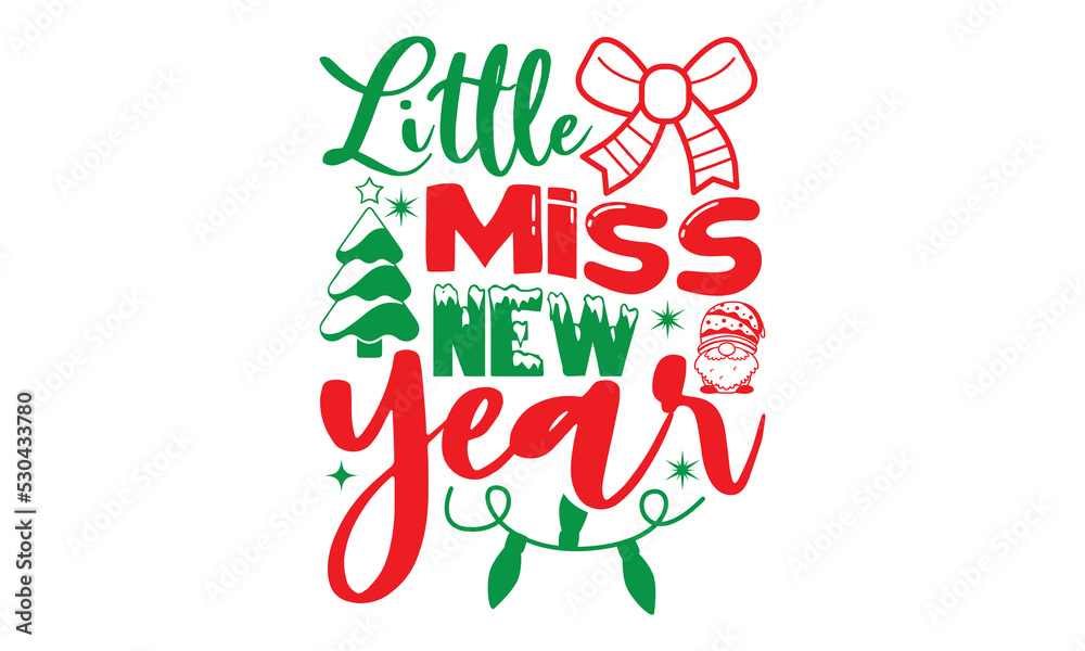 Little miss new year, Christmas T-shirt Design and svg, Typography, Silhouette, Christmas SVG Cut Files, Good for scrapbooking, posters, templet, greeting cards, banners, textiles, and Christmas Quote Little miss new year, Christmas T-shirt Design and svg, Typography, Silhouette, Christmas SVG Cut Files, Good for scrapbooking, posters, templet, greeting cards, banners, textiles, and Christmas Quote