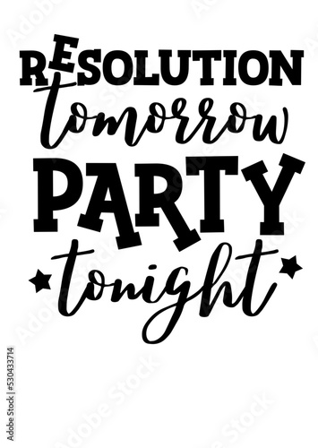 Resolution tomorrow party tonight quote. Christmas decor photo