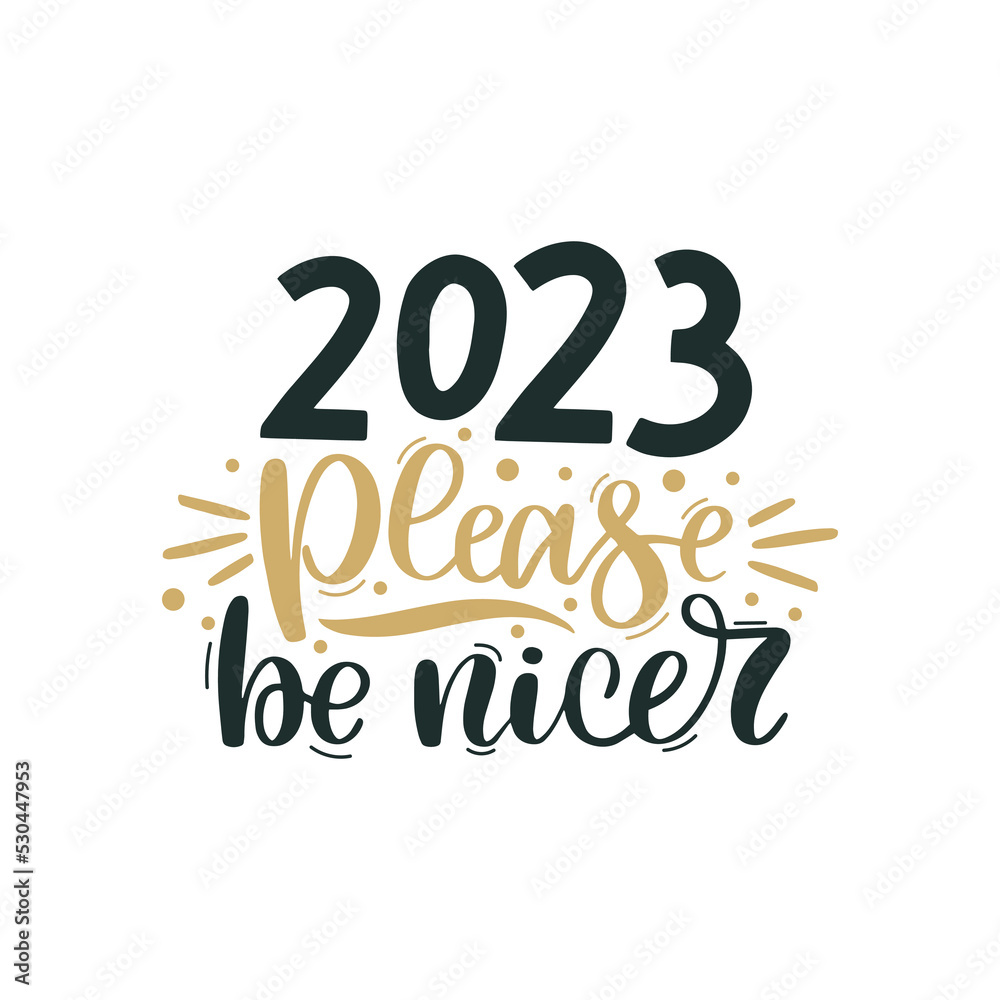 2023 Pleace be nicer. Merry Christmas and Happy New Year lettering. Winter holiday greeting card, xmas quotes and phrases illustration set. Typography collection for banners, postcard, greeting cards