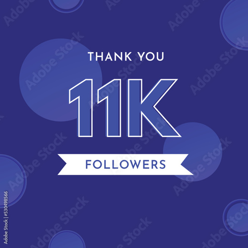 Thank you 11k or 11 thousand followers with circle shape on violet blue background. Premium design for poster, social media story, social sites post, achievements, subscribers, celebration.