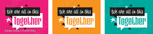 We are all in this together,
