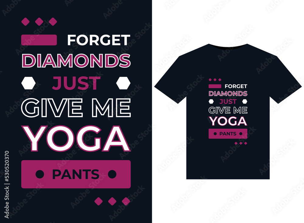 FORGET DIAMONDS JUST GIVE ME YOGA PANTS illustration for print-ready T-Shirts design FORGET DIAMONDS JUST GIVE ME YOGA PANTS illustration for print-ready T-Shirts design