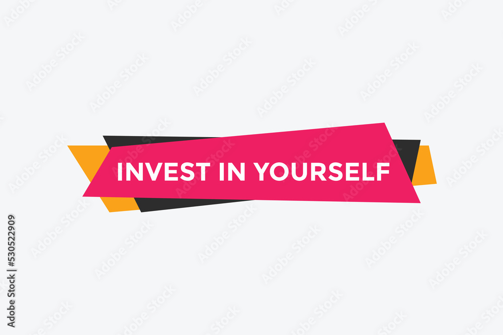 Invest in yourself text button. Invest in yourself sign speech bubble. Web banner label template. Vector Illustration
Invest in yourself text button. Invest in yourself sign speech bubble. Web banner label template. Vector Illustration