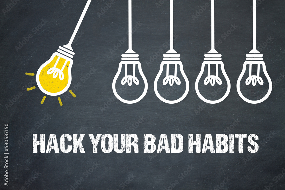 Fototapeta premium hack your bad habits 