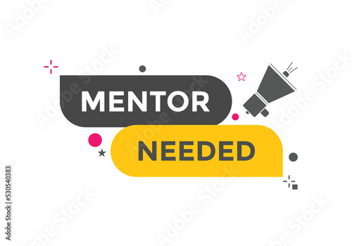 Mentor needed Colorful label sign template. Mentor needed symbol web banner
