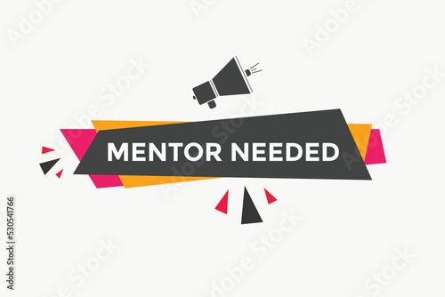 Mentor needed text button. Mentor needed sign speech bubble. Web banner label template. Vector Illustration
