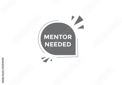 Mentor needed text button. Mentor needed sign speech bubble. Web banner label template. Vector Illustration
