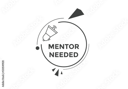 Mentor needed text button. Mentor needed sign speech bubble. Web banner label template. Vector Illustration
