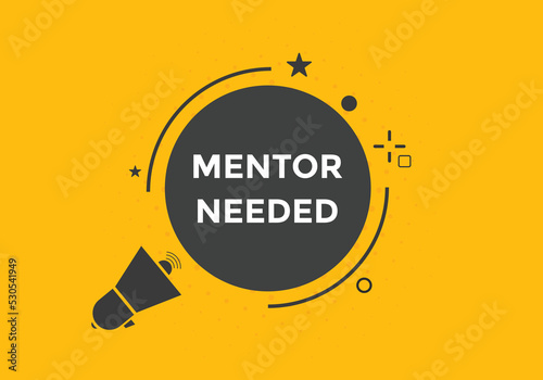 Mentor needed text button. Mentor needed sign speech bubble. Web banner label template. Vector Illustration
