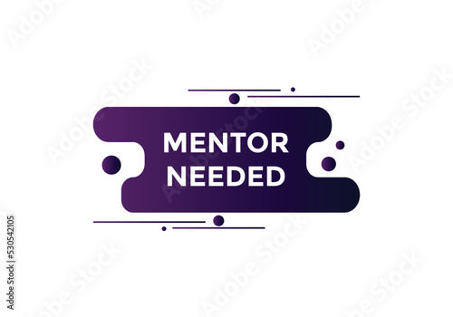 Mentor needed text button. Mentor needed sign speech bubble. Web banner label template. Vector Illustration
