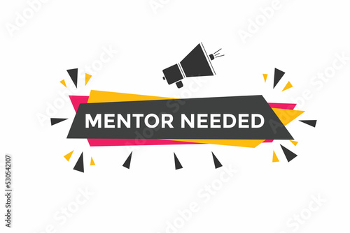 Mentor needed text button. Mentor needed sign speech bubble. Web banner label template. Vector Illustration
