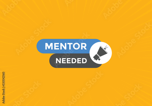 Mentor needed text button. Mentor needed sign speech bubble. Web banner label template. Vector Illustration
