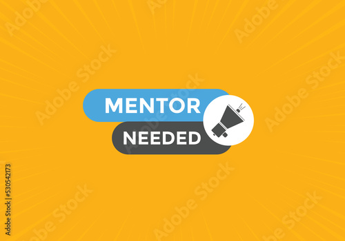 Mentor needed text button. Mentor needed sign speech bubble. Web banner label template. Vector Illustration
