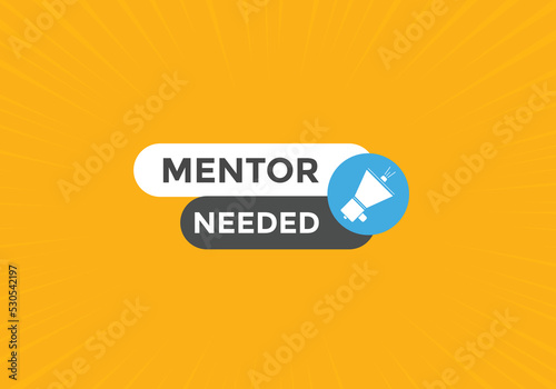 Mentor needed text button. Mentor needed sign speech bubble. Web banner label template. Vector Illustration
