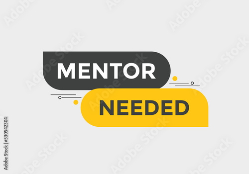 Mentor needed text button. Mentor needed sign speech bubble. Web banner label template. Vector Illustration

