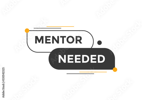 Mentor needed text button. Mentor needed sign speech bubble. Web banner label template. Vector Illustration

