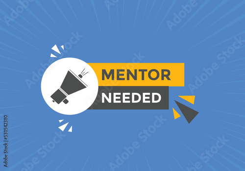 Mentor needed text button. Mentor needed sign speech bubble. Web banner label template. Vector Illustration
