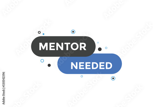 Mentor needed text button. Mentor needed sign speech bubble. Web banner label template. Vector Illustration

