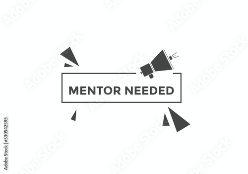 Mentor needed text button. Mentor needed sign speech bubble. Web banner label template. Vector Illustration
