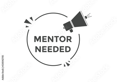 Mentor needed text button. Mentor needed sign speech bubble. Web banner label template. Vector Illustration
