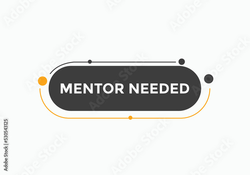 Mentor needed text button. Mentor needed sign speech bubble. Web banner label template. Vector Illustration

