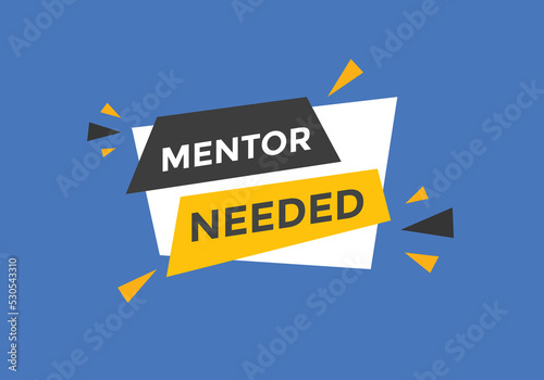 Mentor needed text button. Mentor needed sign speech bubble. Web banner label template. Vector Illustration
