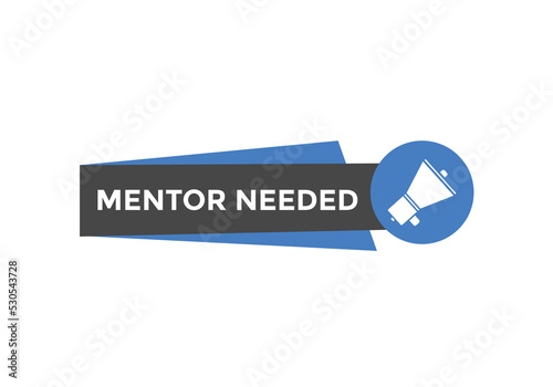 Mentor needed text button. Mentor needed sign speech bubble. Web banner label template. Vector Illustration
