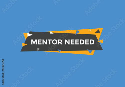 Mentor needed text button. Mentor needed sign speech bubble. Web banner label template. Vector Illustration
