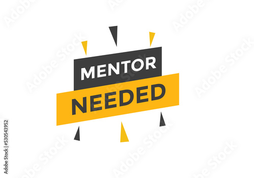 Mentor needed text button. Mentor needed sign speech bubble. Web banner label template. Vector Illustration 