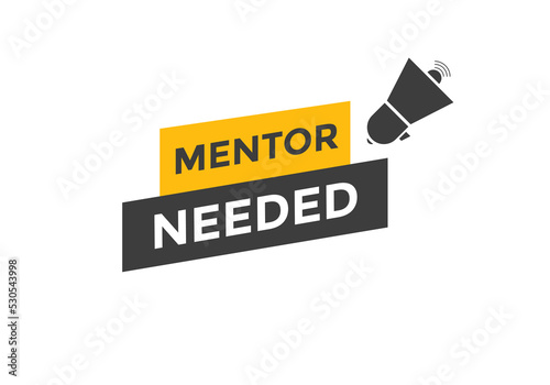Mentor needed text button. Mentor needed sign speech bubble. Web banner label template. Vector Illustration
