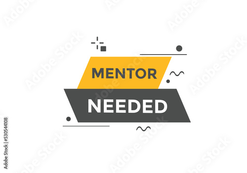 Mentor needed text button. Mentor needed sign speech bubble. Web banner label template. Vector Illustration
